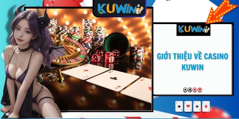 Giới thiệu về casino KUWIN