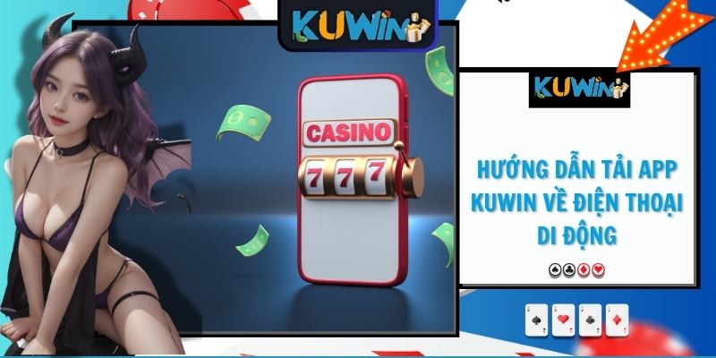 Hướng dẫn tải App KUWIN về điện thoại di động