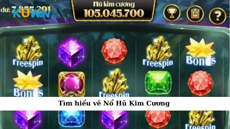 Tìm hiểu về Nổ Hũ Kim Cương